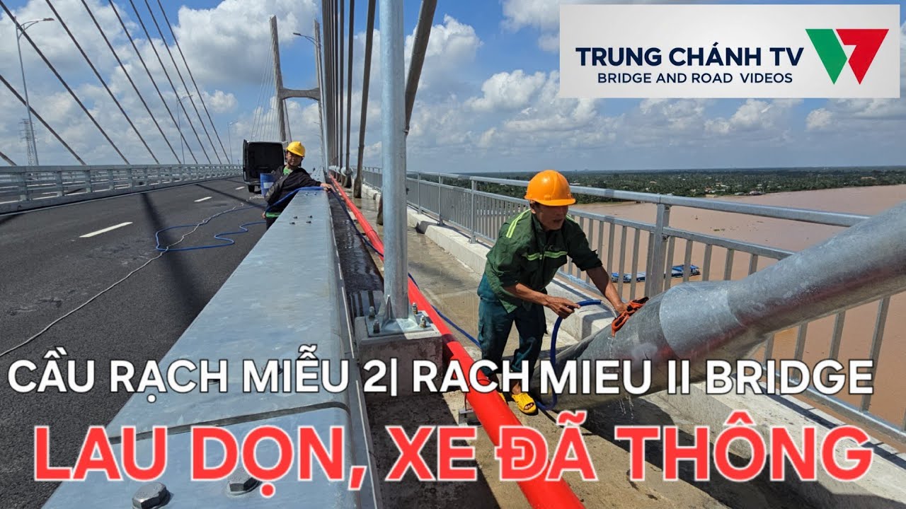 Cầu Rạch Miễu 2| Rach Mieu II Bridge| bắt đầu dọn vệ sinh cầu chính, xe đã lưu thông