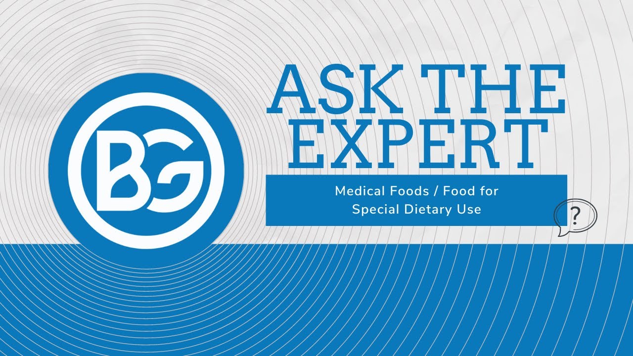 Ask the Expert: Medical Foods / Food for Special Dietary Use