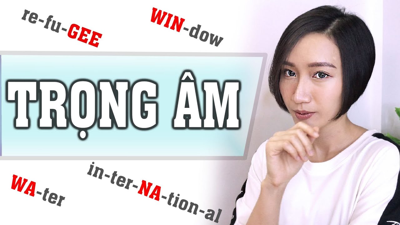 Trọng âm trong tiếng Anh - Cách nhớ quy tắc trọng âm tiếng Anh trong bài thi