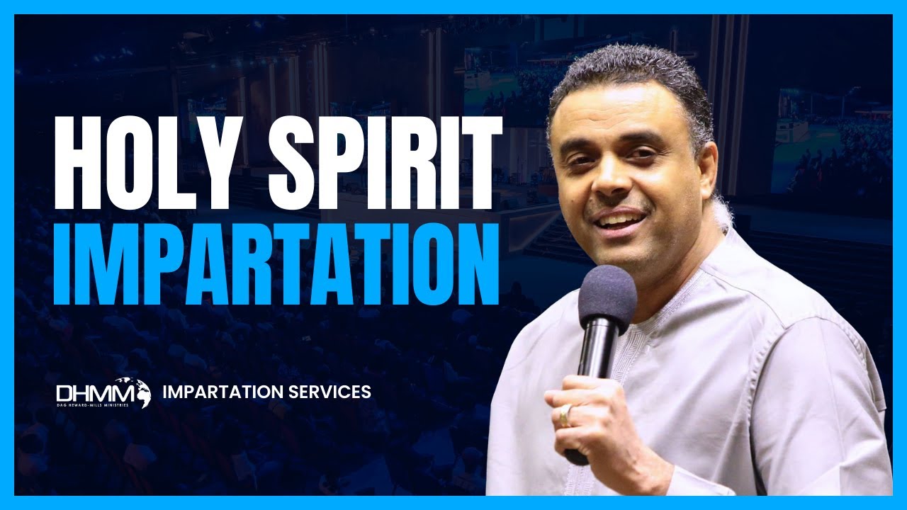 HOLY SPIRIT IMPARTATION | IMPARTATION SERVICES | DAG HEWARD-MILLS