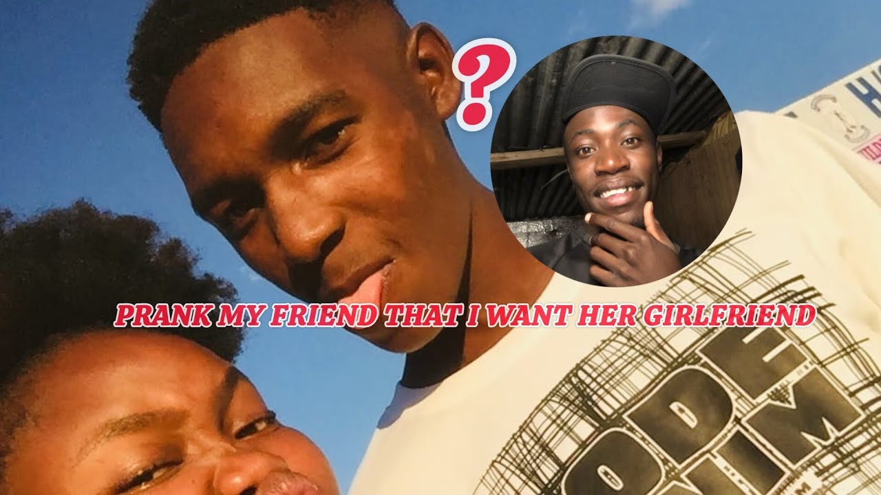 I PRANK MY FRIEND THAT I WANT HER GIRLFRIEND !! 😳😳