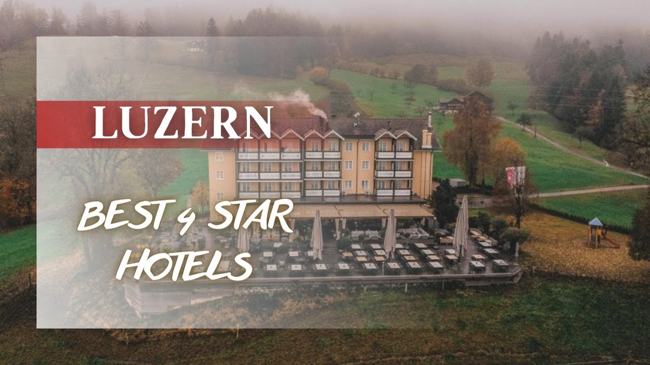 Best Luzern hotels *4 star*: Top 10 hotels in Luzern, Switzerland