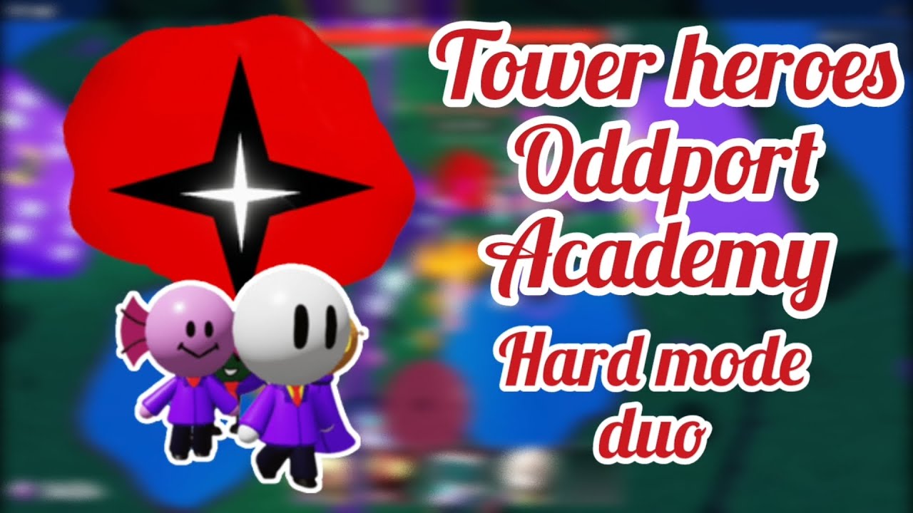 Roblox tower heroes Oddport Academy duo hard mode