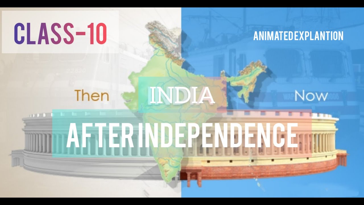 CLASS 10 -INDIA AFTER INDEPENDENCE (Animated explanation)