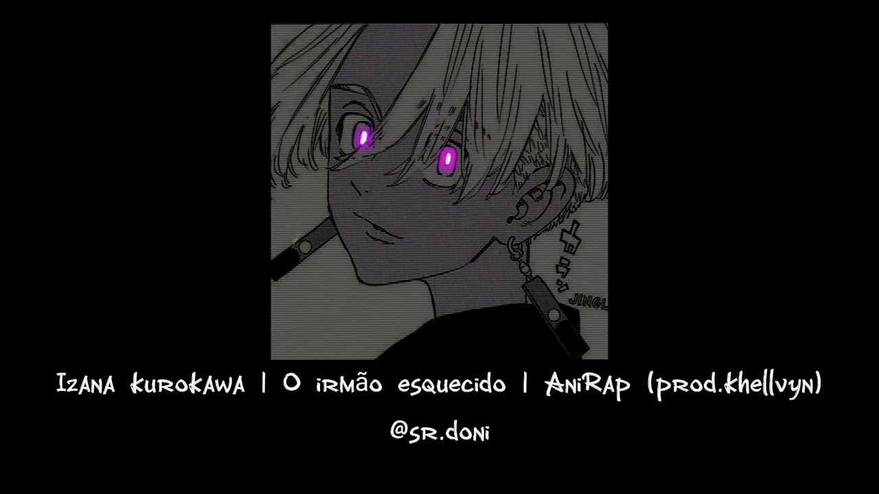 (Speed up) Izana kurokawa | O irmão esquecido | AniRap (prod.khellvyn)