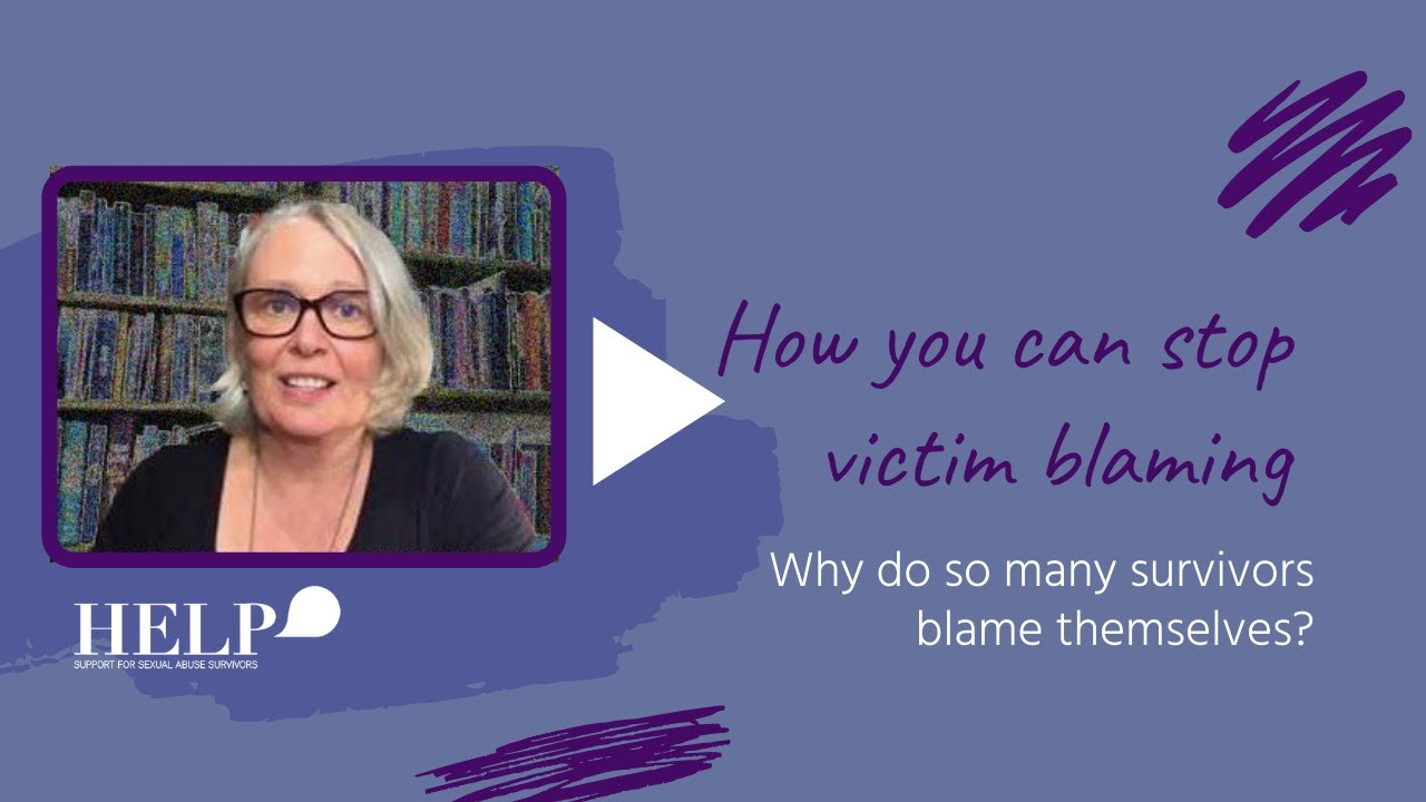 Why do so many survivors blame themselves following sexual abuse or assault?