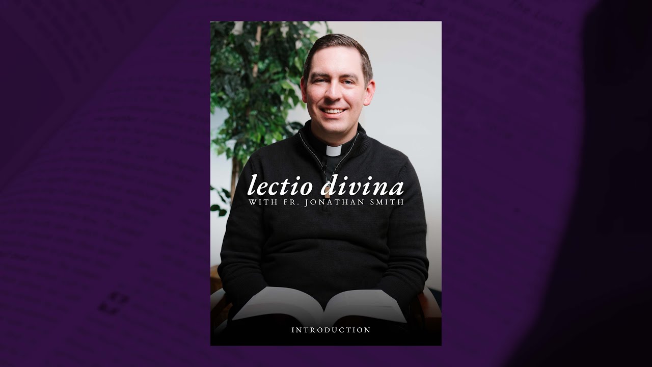 Introduction to Lectio Divina with Fr. Jonathan Smith