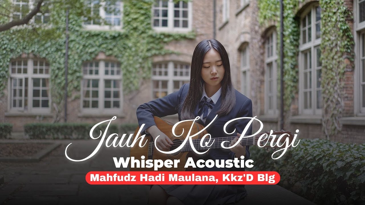 Jauh Ko Pergi – Mahfudz Hadi Maulana, Kkz'D Blg | Whisper Acoustic Cover | Vokal Ilusi