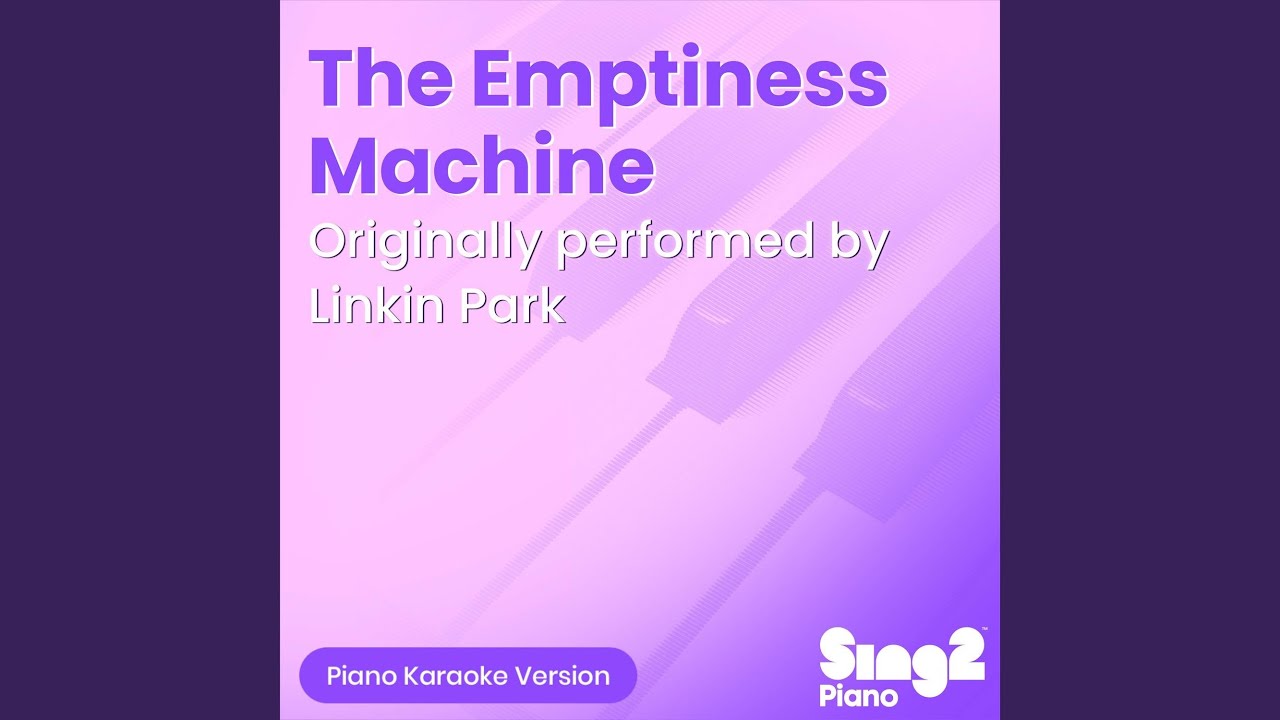 The Emptiness Machine (Originally Performed by Linkin Park) (Piano Karaoke Version)