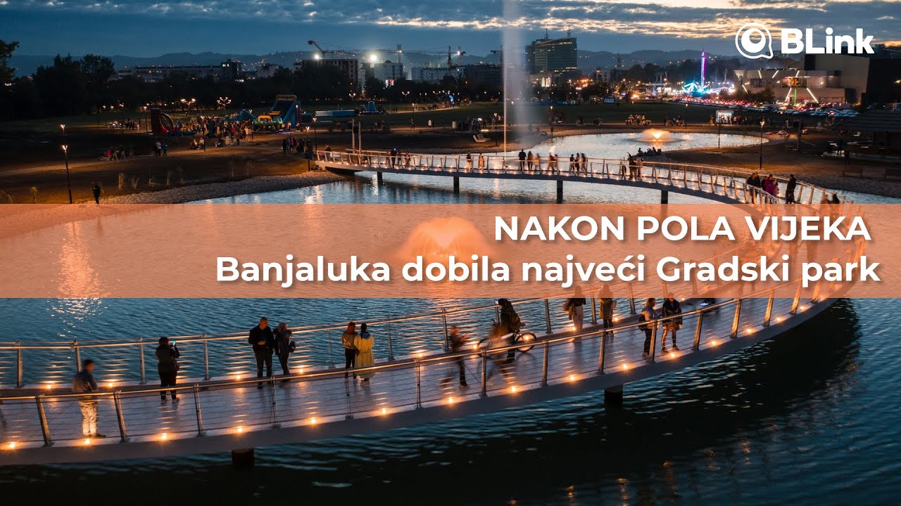 NAKON POLA VIJEKA Banjaluka dobila najveći Gradski park | Blink