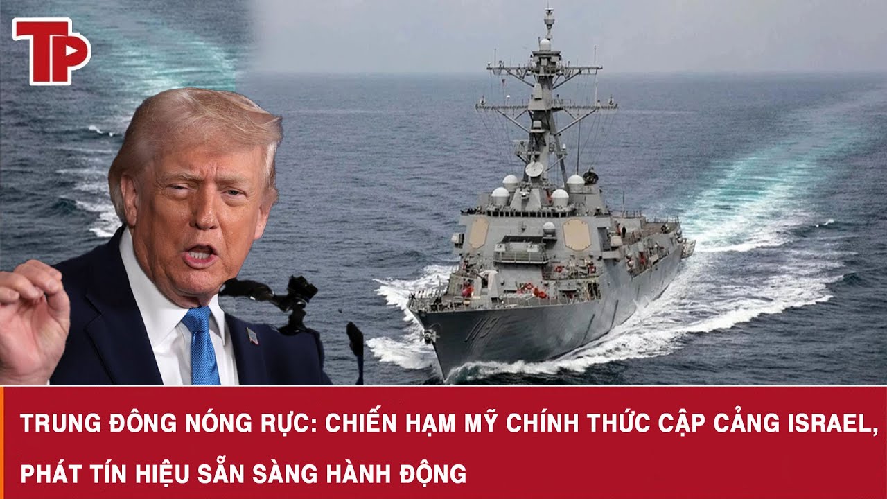 Trung Đông nóng rực: Chiến hạm Mỹ chính thức cập cảng Israel, phát tín hiệu sẵn sàng hành động