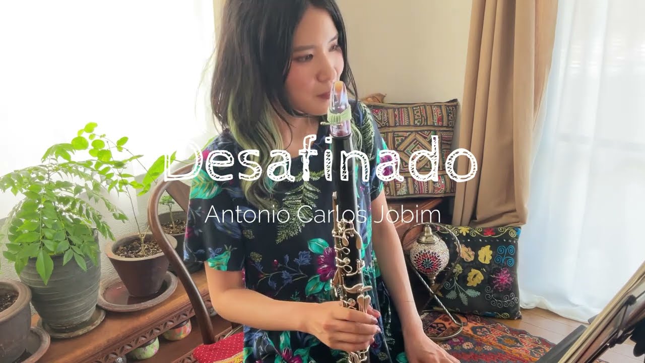 Desafinado (デサフィナード) ｰ クラリネットで奏でるボサノヴァ