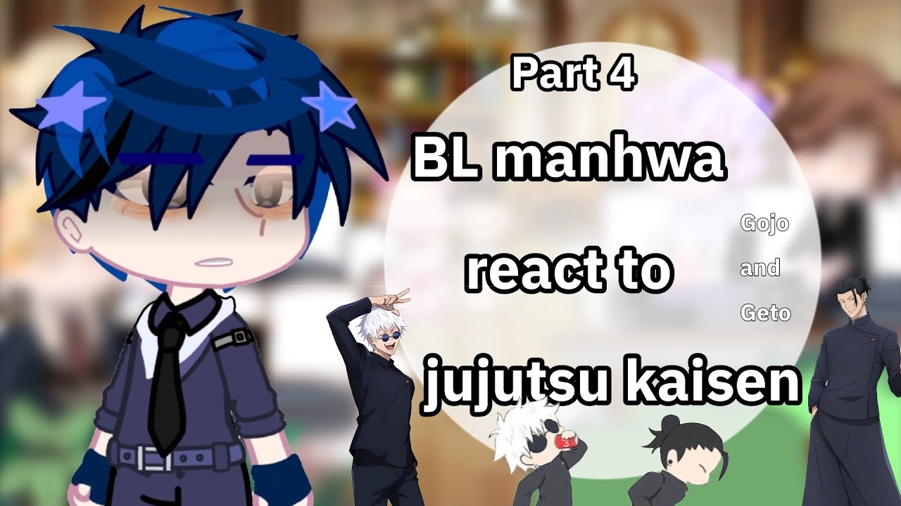 Bl manhwa react to jujutsu kaisen - [ 4/5 - Drop  ] - || Gojo and Geto || - | By Kyu | - 👁️👄👁️❤️
