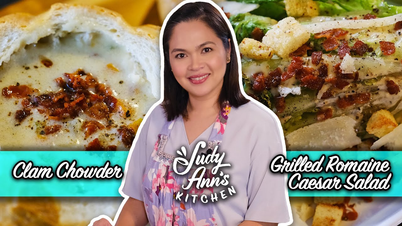 Clam Chowder and Grilled Romaine Caesar Salad | Judy Ann's Kitchen