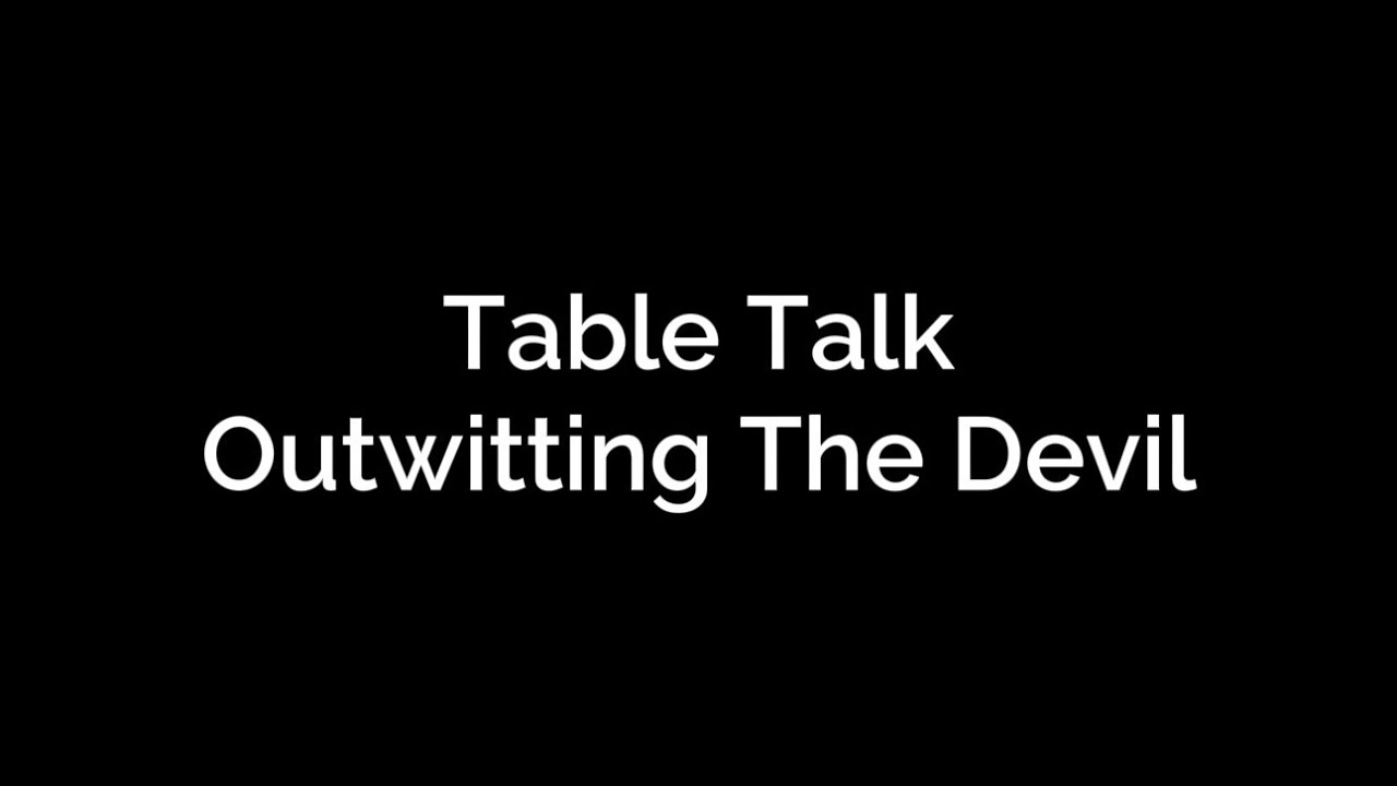 Table Talk: Outwitting The Devil