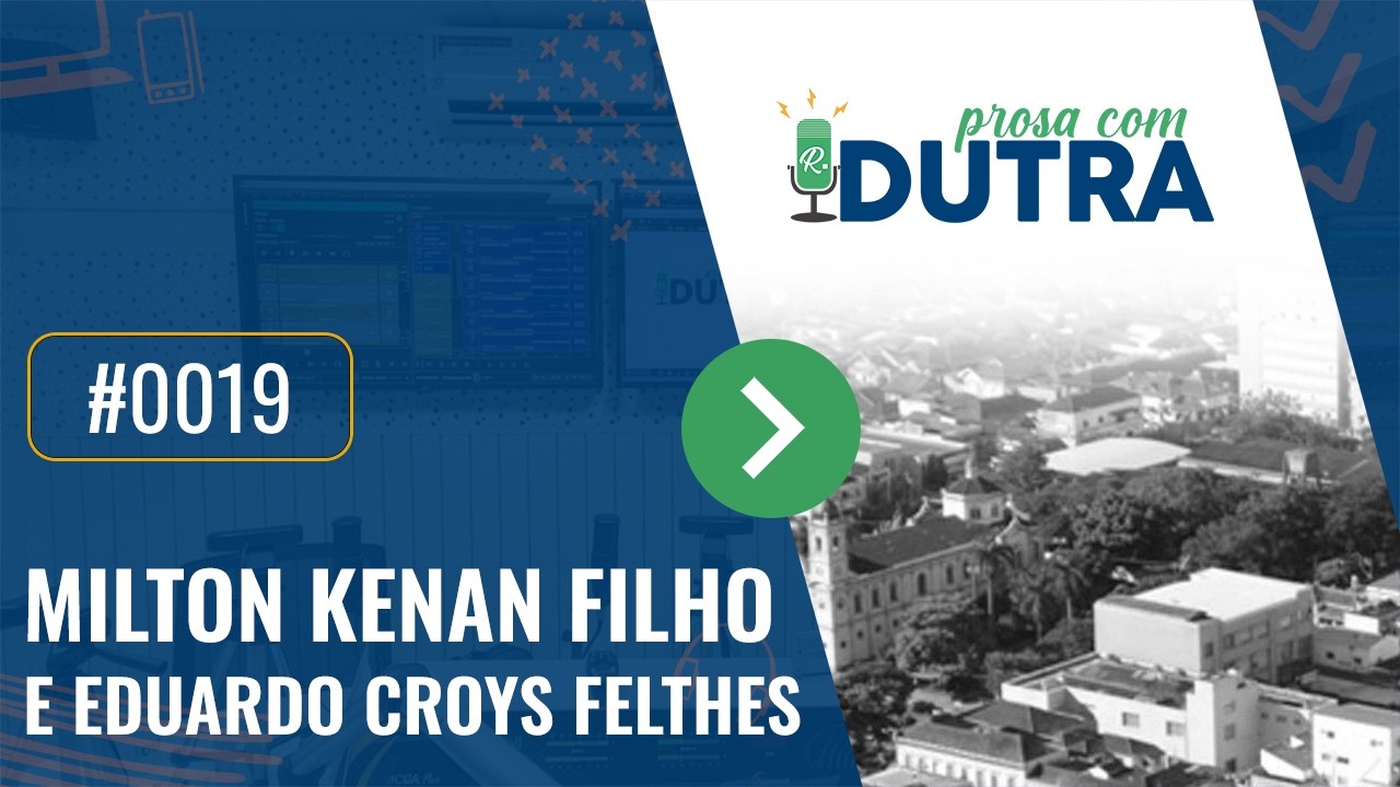 Prosa Com Dutra #19 Milton Kenan Junior e Eduardo Croys Felthes