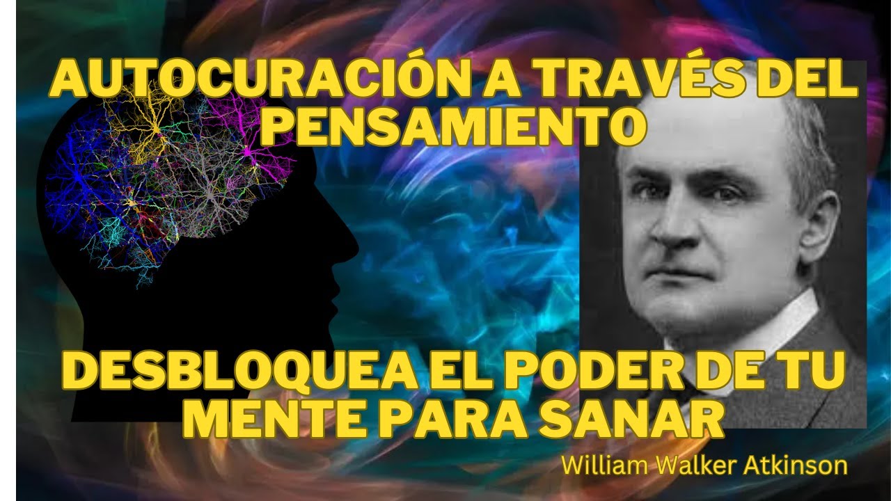 Autocuraci&oacute;n a trav&eacute;s del Pensamiento: Desbloquea el Poder de tu Mente para Sanar