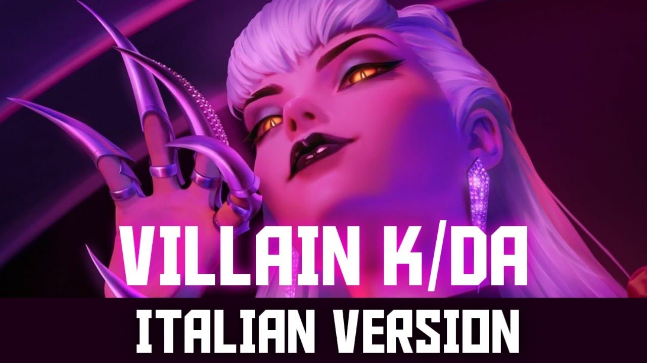 K/DA - VILLAIN / ITALIAN VERSION