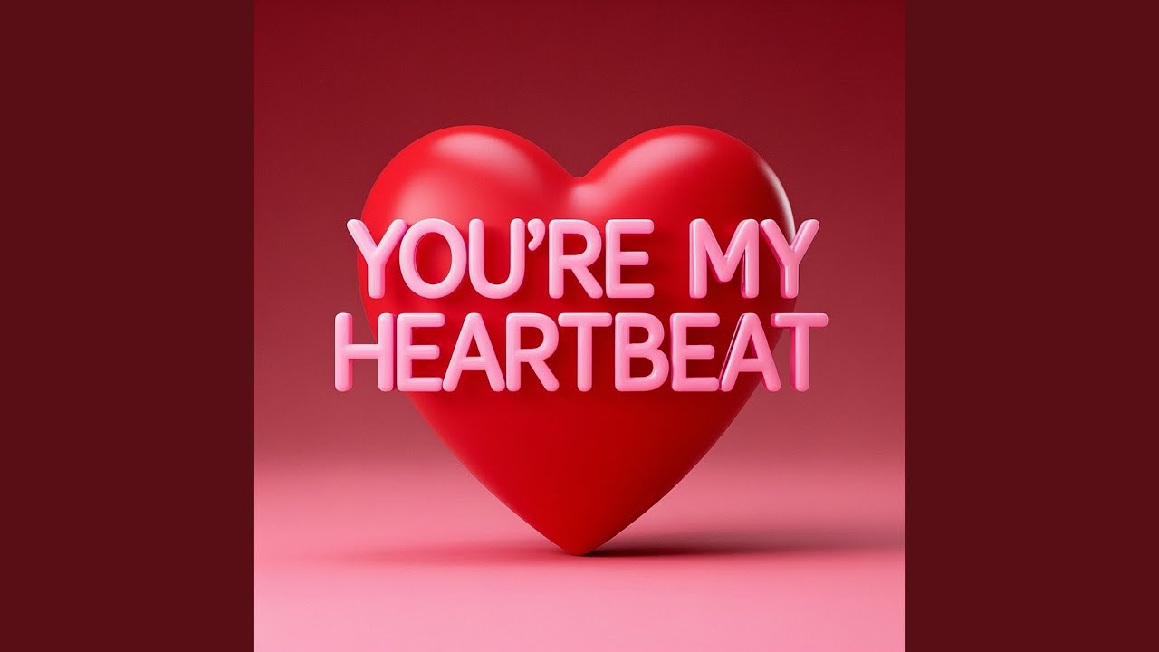 YOU'RE MY HEARTBEAT