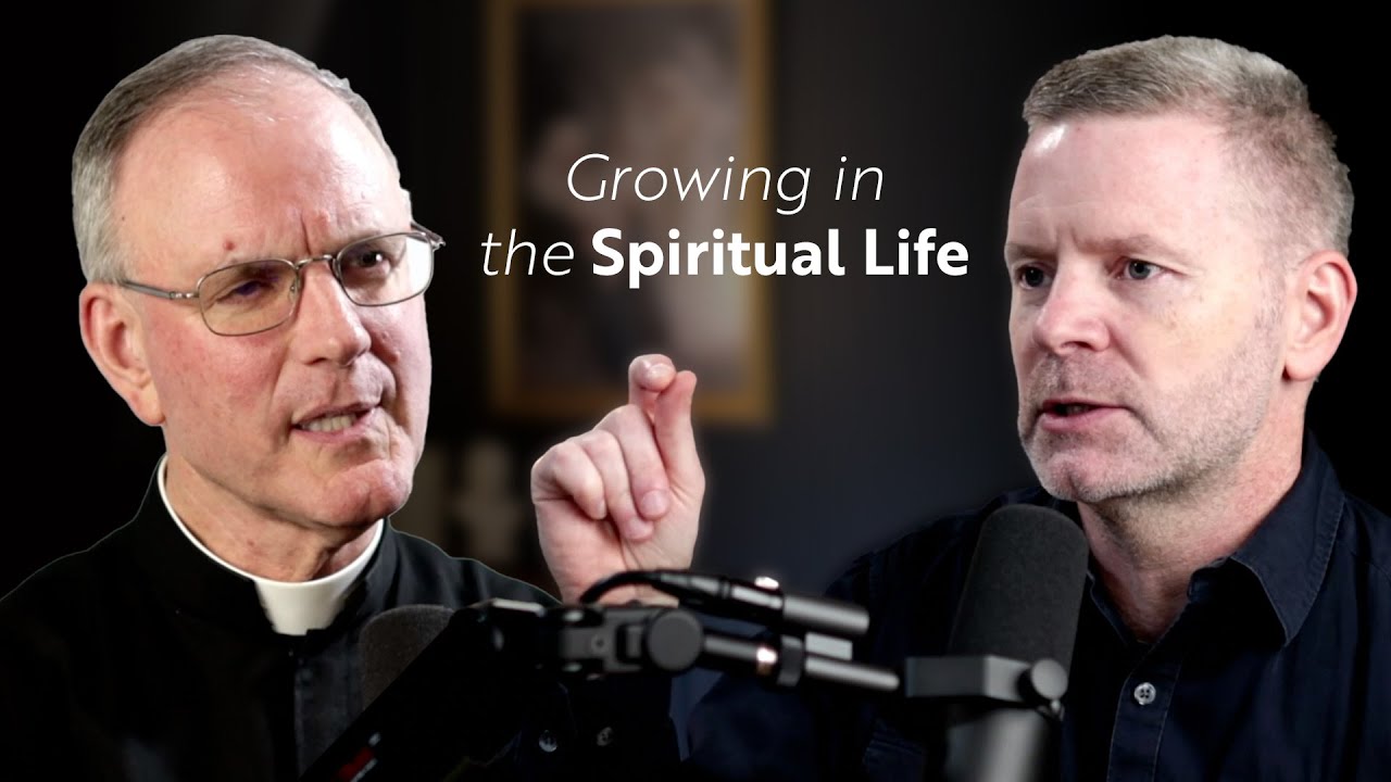 The Key to Growing in the Spiritual Life (with Fr. Timothy Gallagher)