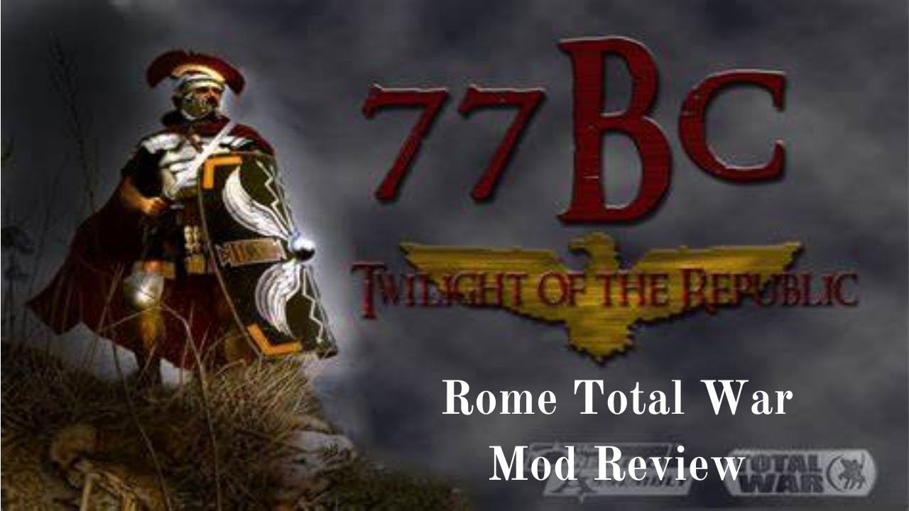 Самый недооцененный мод для Rome Total War? &mdash; Обзор 77BC: Twilight of the Republic