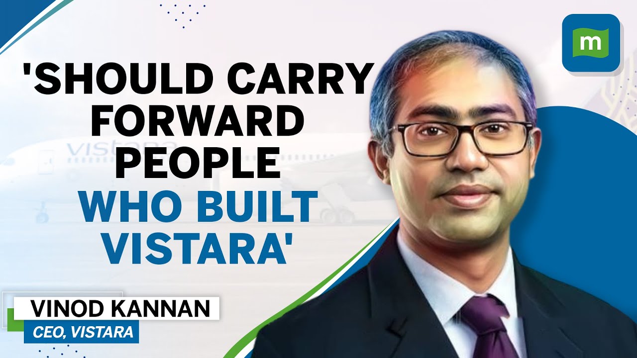 Vistara CEO Vinod Kannan On The 3 Things He Wants Carried Forward During Merger With Air India