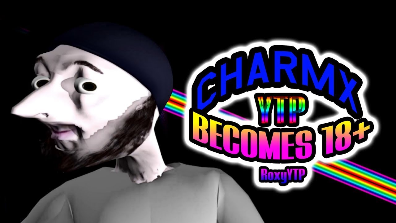 [YTP] - Charmx becomes 18+ / XL REUPLOAD