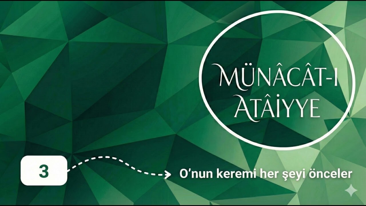 Münâcât-ı Atâiyye | 3 | O'nun keremi her şeyi önceler