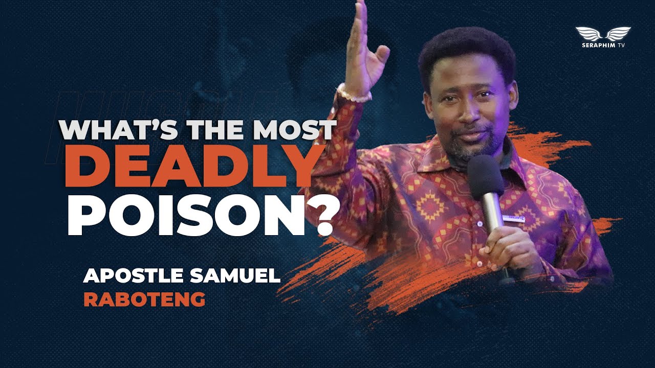 THE DEADLY POISON FULL SERMON BY APOSTLE SAMUEL RABOTENG