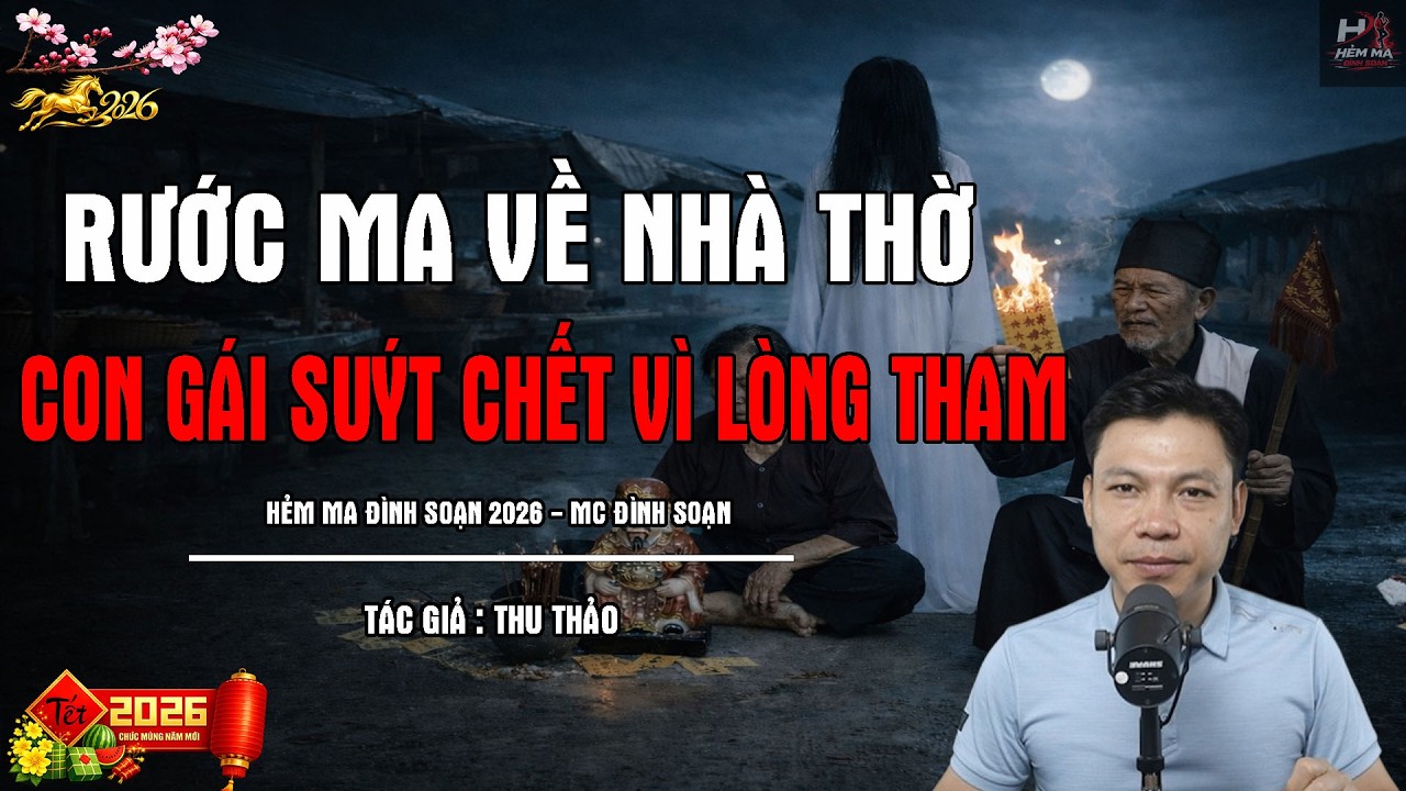 Rước Ma Về Nhà Thờ - Con Gái Suýt Chết Vì Lòng Tham | TRUYỆN MA ĐÌNH SOẠN MỚI NHẤT 2026