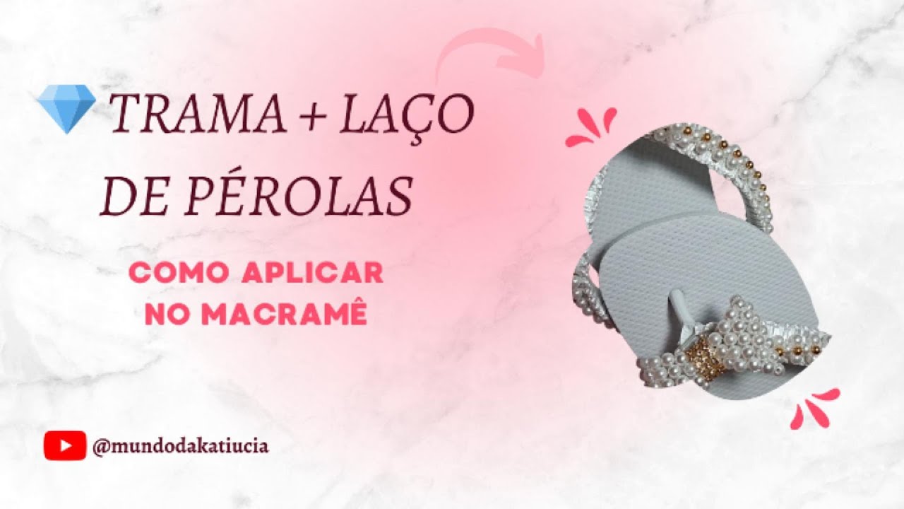 Acabamento Perfeito no Chinelo ✨ Como Costurar Trama e Laço de Pérolas no Macramê