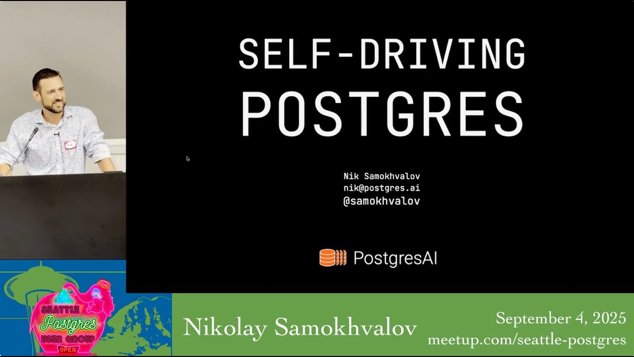 SEAPUG - Nikolay Samokhvalov - The Path to a Self-Driving Postgres: Engineering Past Level 2