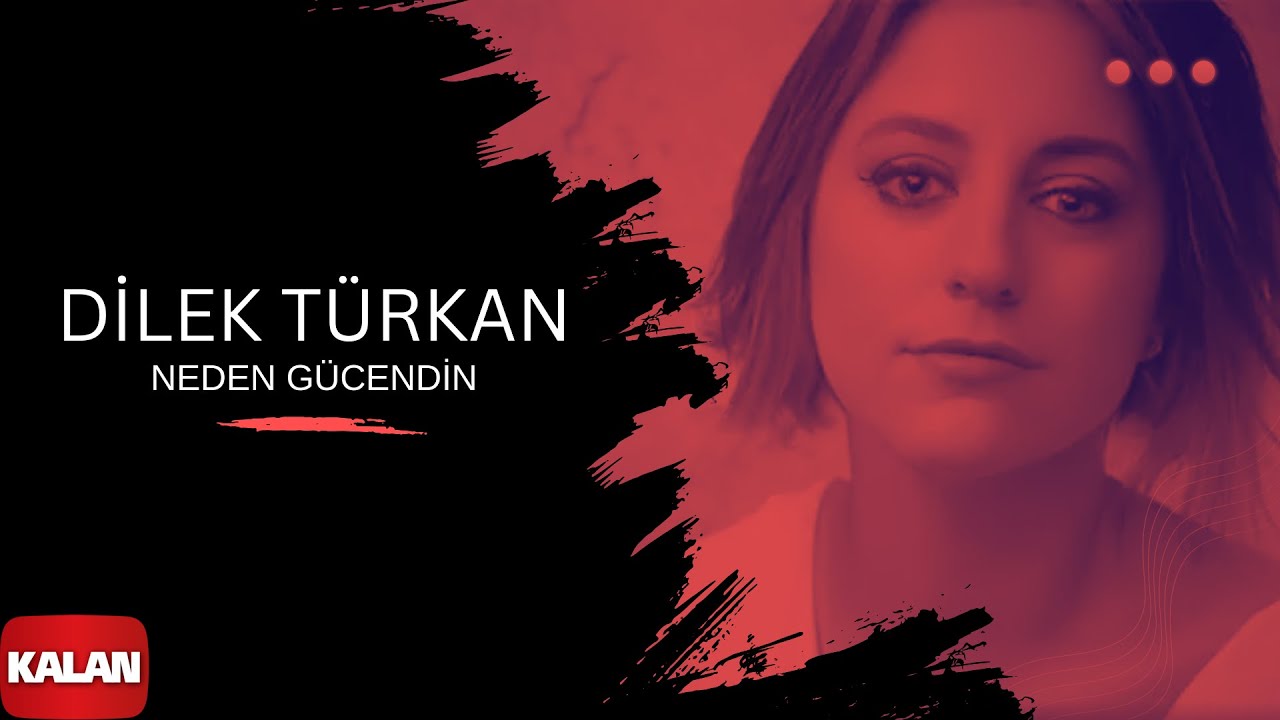 Dilek Türkan -  Neden Gücendin I Aşk Mevsimi © 2011 Kalan Müzik