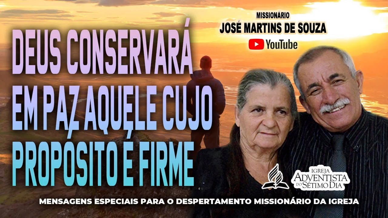 Deus conservará em paz aquele cujo propósito é firme: Miss. JOSÉ MARTINS DE SOUZA
