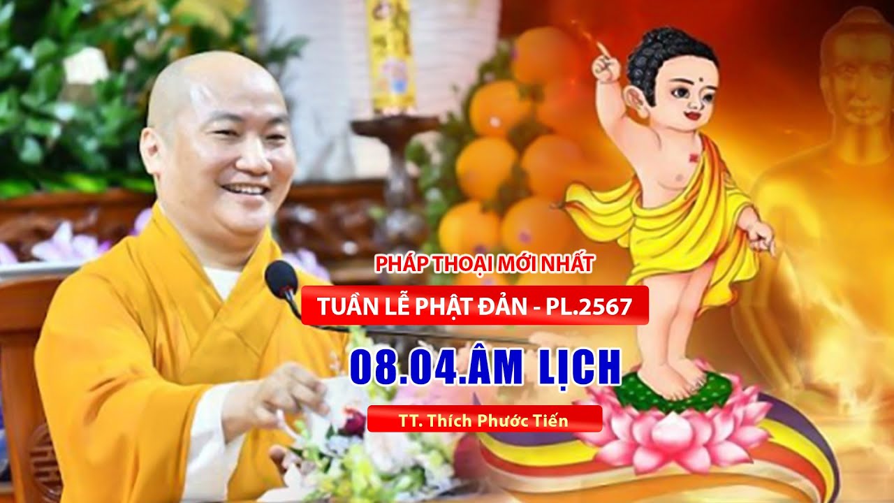 Bài giảng hay nhất về ngày Đức Phật Đản Sanh - TT. Thích Phước Tiến ()8/04/Âm Lịch)
