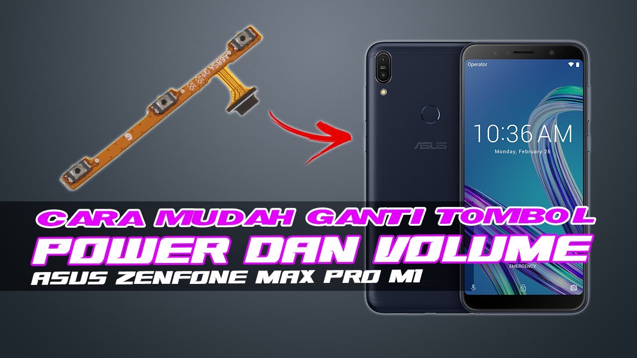 Cara Mengganti Tombol Power dan Volume Asus Zenfone Max Pro M1