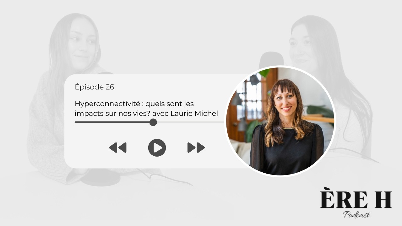 Hyperconnectivité : quels sont les impacts sur nos vies? avec Laurie Michel - É27