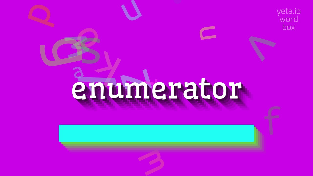 ENUMERATOR - HOW TO PRONOUNCE IT?