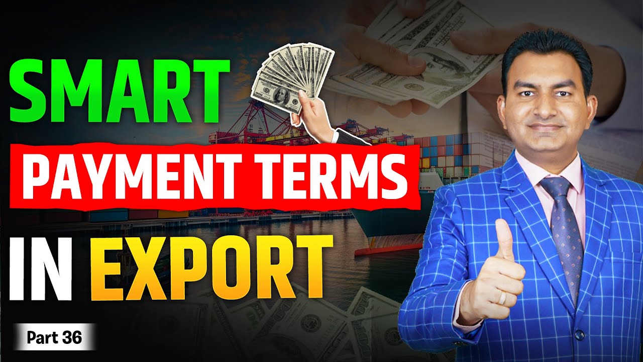 Payment Terms in Export Import Business, How to choose Right Payment Term in Export.