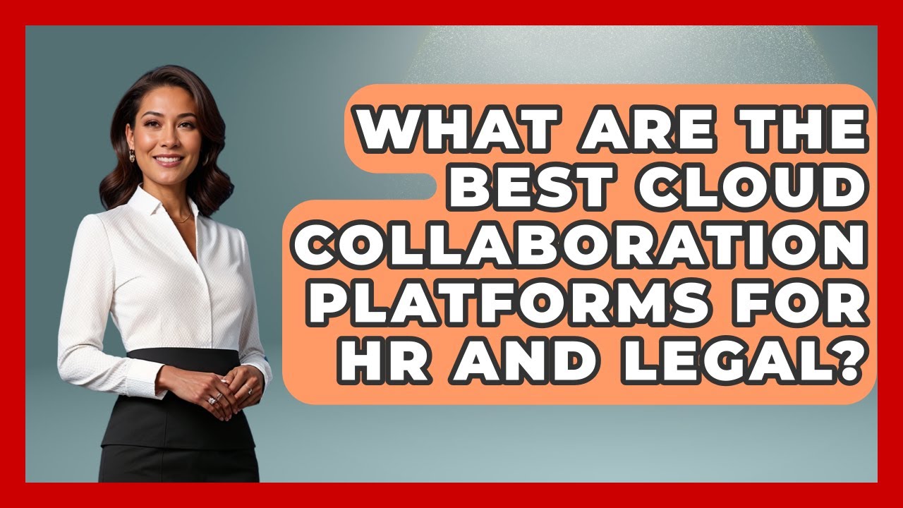 What Are The Best Cloud Collaboration Platforms For HR And Legal? - Legal And HR SaaS Stack