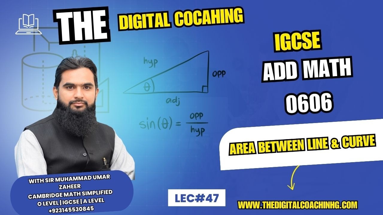 Lec 47 | Area between Line & Curve  | Add Math 0606 | The Digital Coaching