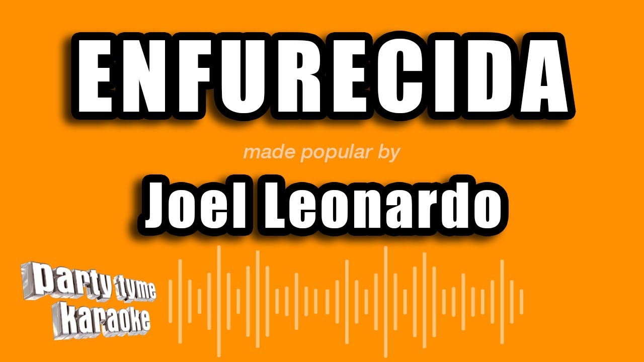 Joel Leonardo - Enfurecida (Versión Karaoke)