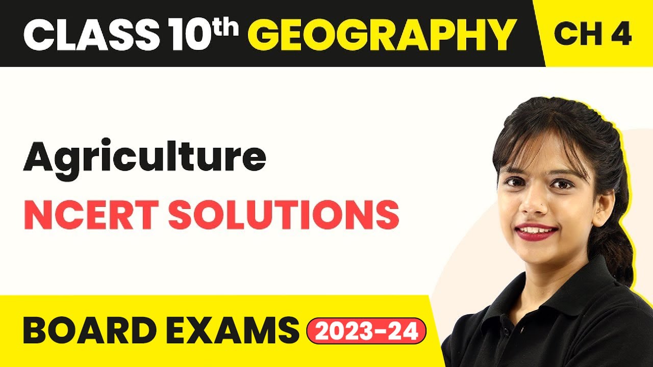 Class 10 SST (Geography) Chapter 4 | Agriculture - NCERT Solutions 2022-23
