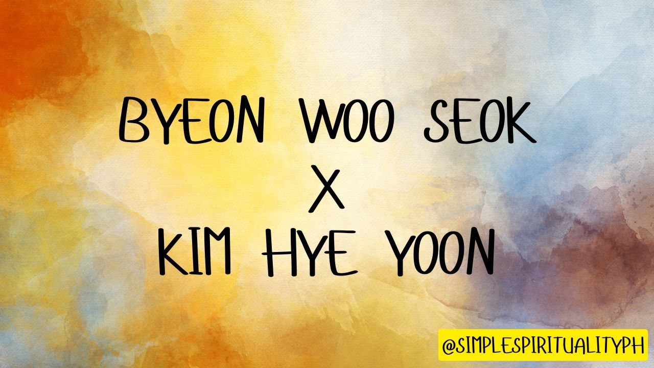 Reading the Energy of Byeon Woo Seok & Kim Hye Yoon (Requested Video)
