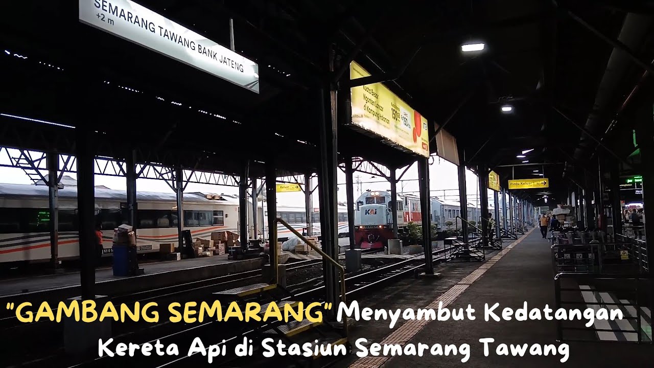 GAMBANG SEMARANG menyambut kedatangan kereta api di Stasiun Semarang Tawang #6 & video kereta ngebut