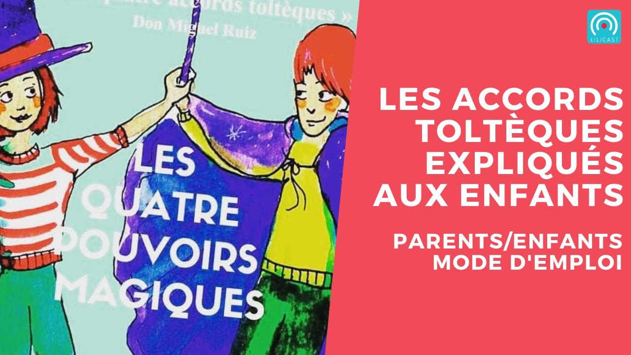 Comment expliquer les accords toltèques aux enfants ?