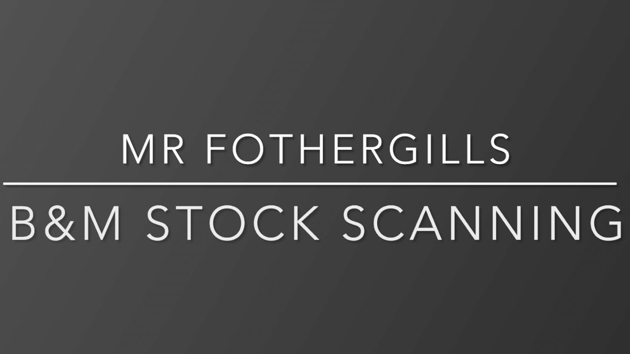 HOW TO: B&M Stock Scanning