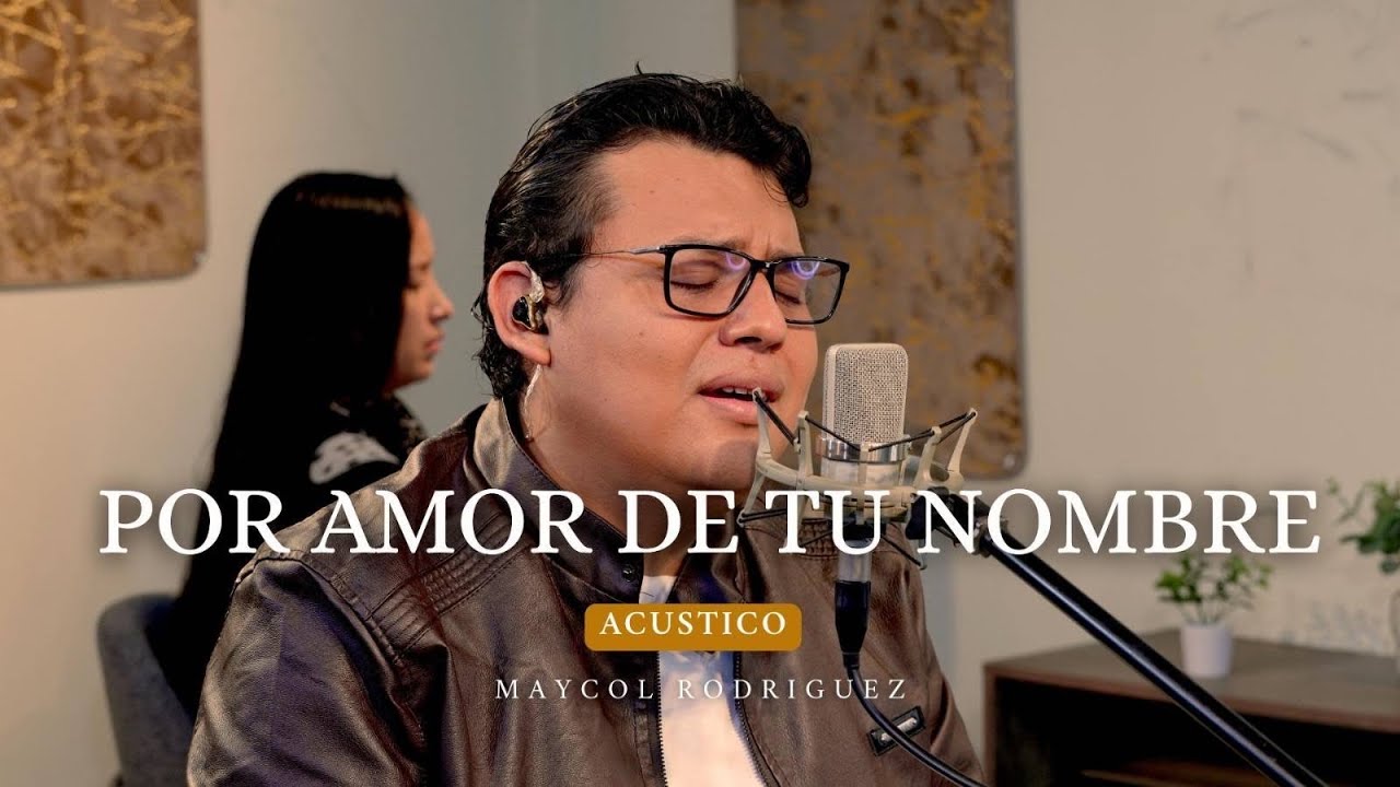 Maycol Rodriguez | Está ADORACIÓN SANARÁ TU ALMA | Por amor de tu Nombre (acústico)