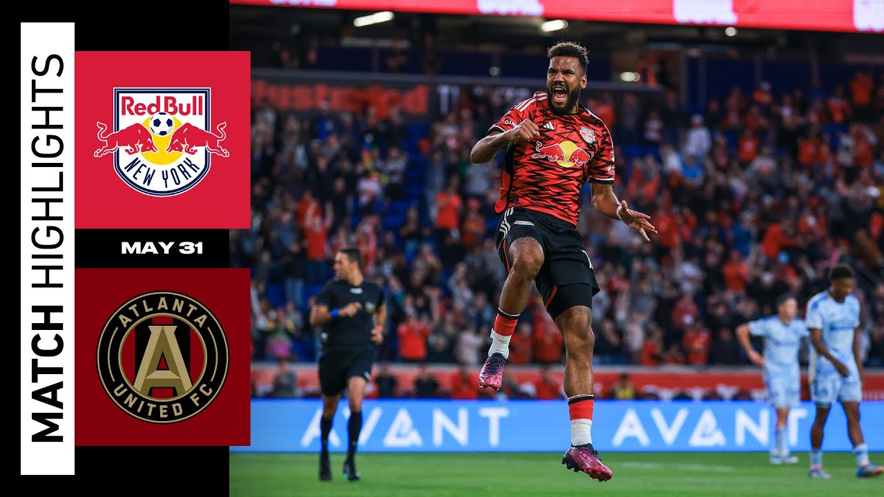 MLS Highlights | New York Red Bulls vs. Atlanta United | May 31, 2025