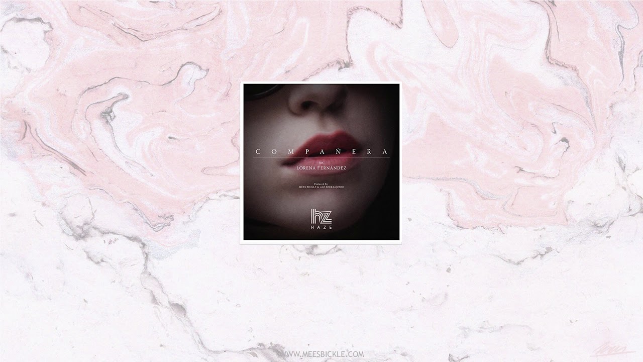 💃 HAZE, LORENA FERNANDEZ, MEESBICKLE, ALE BERRAQUERO - Compañera | Single 2017 | 💋💋💋